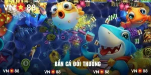 Bắn Cá Đổi Thưởng - Giải Trí Kiếm Hàng Chục Triệu Đồng