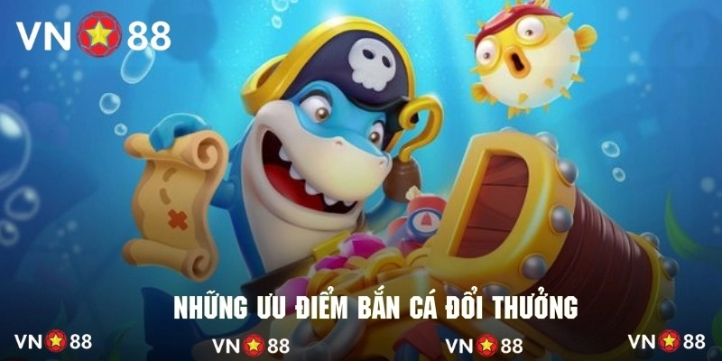 Review chân thật về những ưu điểm mà bắn cá đổi thưởng sở hữu