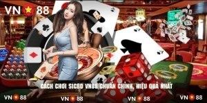 Cách Chơi Sicbo VN88 Chuẩn Chỉnh, Hiệu Quả Nhất
