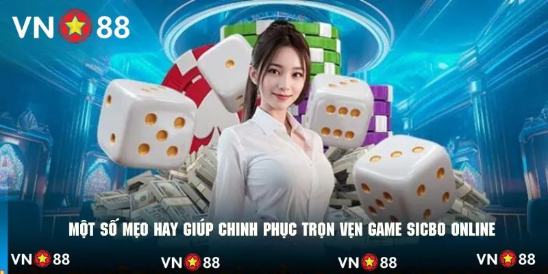 Một số mẹo hay giúp chinh phục trọn vẹn game sicbo online
