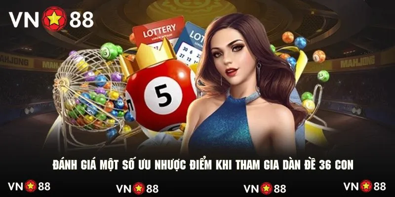 Đánh giá một số ưu nhược điểm khi tham gia dàn đề 36 con