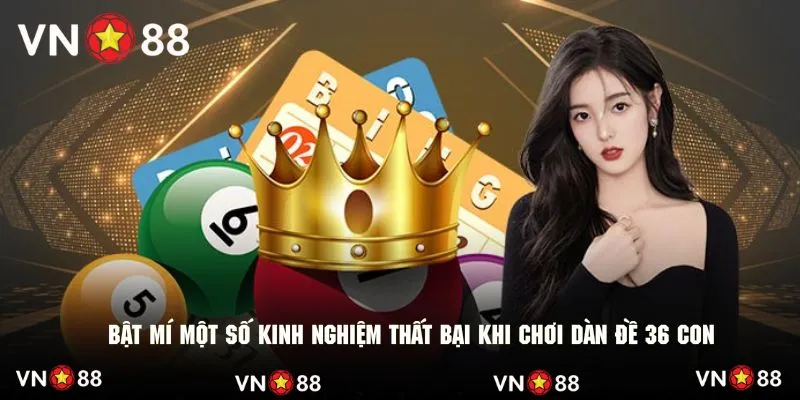Bật mí một số kinh nghiệm thất bại khi chơi dàn đề 36 con