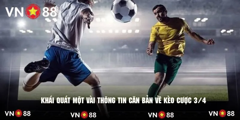 Khái quát một vài thông tin căn bản về kèo cược 3/4