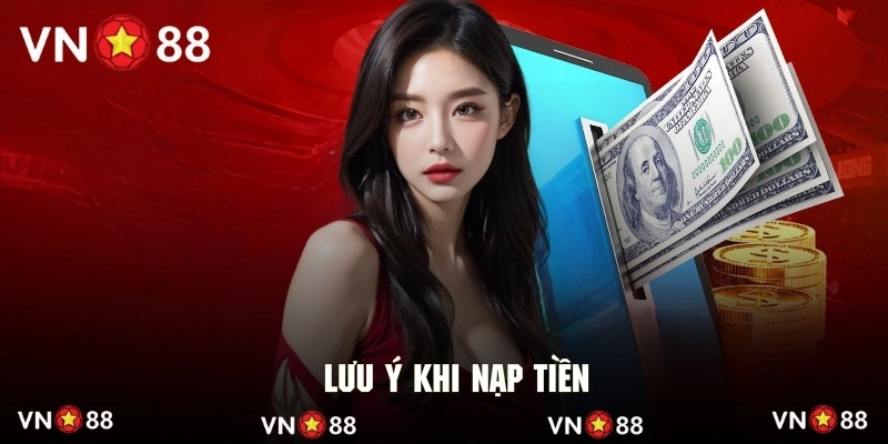 Vài lưu ý cơ bản trong quá trình nạp tiền tại hệ thống VN88