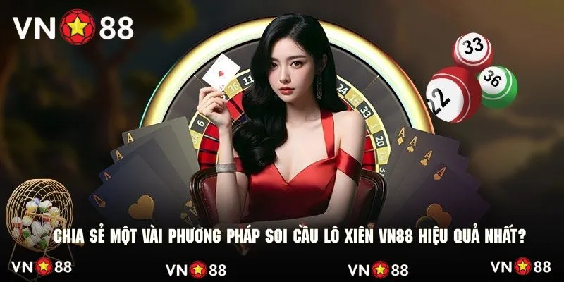 Chia sẻ một vài phương pháp soi cầu lô xiên VN88 hiệu quả nhất?