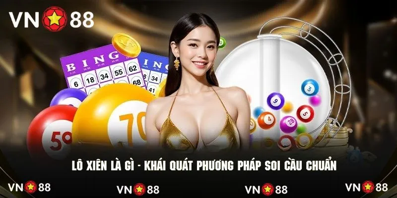 Lô xiên là gì - Khái quát phương pháp soi cầu chuẩn